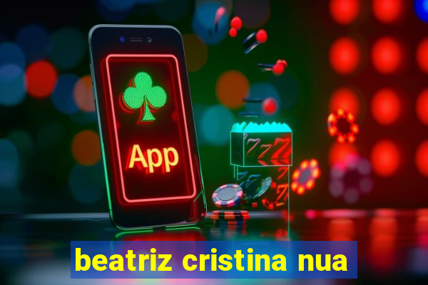 beatriz cristina nua